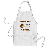 This is Not a Drill Chainsaw Aprons