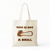 This is Not a Drill Chainsaw Canvas Bags