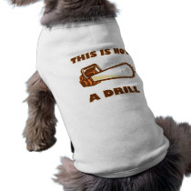 This is Not a Drill Chainsaw Dog T Shirt