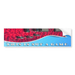 This is not a game - sticker bumper stickers