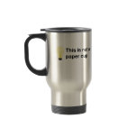 This is not a paper cup (traveler's mug)