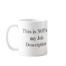 This is NOT in my Job Description mugs by Envelope150 This is NOT in my Job Description mugs