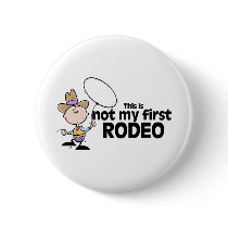 This Is Not My First Rodeo buttons by TeeZazzle This Is Not My First Rodeo buttons