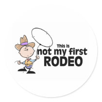 This Is Not My First Rodeo stickers by TeeZazzle This Is Not My First Rodeo stickers