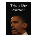 This is our moment, this is our time-Barack Obama posters by lynneandrob This is our moment, this is our time-Barack Obama posters