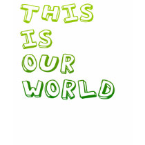 this is our world t-shirts