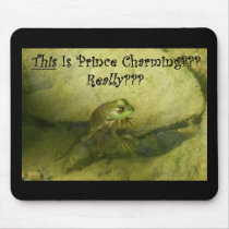 This Is Prince Charming??? mousepads by AngelasFocusedOnYou This Is Prince Charming??? mousepads
