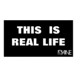 THIS  IS REAL LIFE, MAINE, THE