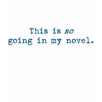 "This is So going in my novel" baby doll tee t-shirts