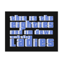 this is the 80s and im down with the ladies postcards by mike3488 this is the 80s and im down with the ladies postcards