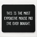This is the most expensive mouse pad I've ever ... mousepads
