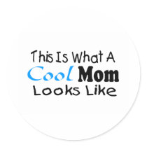 This Is What A Cool Mom Looks Like (2) Round Sticker