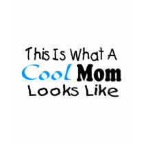 This Is What A Cool Mom Looks Like (2) T-shirt