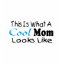 This Is What A Cool Mom Looks Like (2) T-shirt