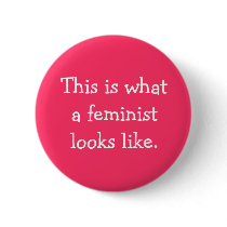 This is what a feminist looks like. buttons by spike28g This is what a feminist looks like. buttons