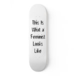 This Is What a Feminist Looks Like Skate Decks