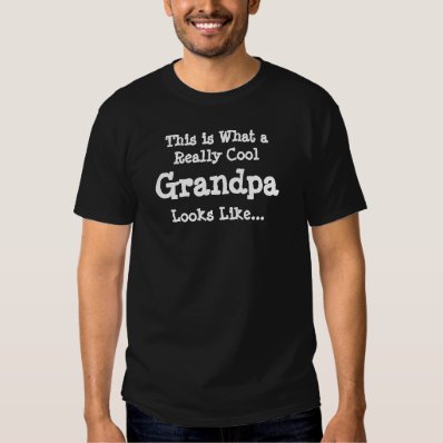 This is What a Really Cool Grandpa Looks Like... Tshirts