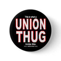 This is what a UNION THUG looks like. Pins