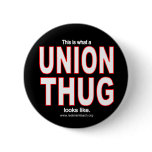 This is what a UNION THUG looks like. Pins