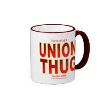 This is what a UNION THUG looks like. Coffee Mug