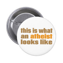 This is what an atheist looks like button