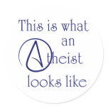 This Is What An Atheist Looks Like! Round Sticker