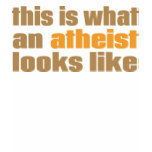 This is what an atheist looks like t-shirts