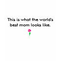 This is what the world's best mom looks like t-shirts