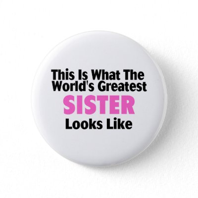This Is What The World's Greatest Sister Looks Lik Pinback Buttons