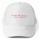 THIS IS WHY I AM HOT!!! hats by mdm078 THIS IS WHY I AM HOT!!! hats