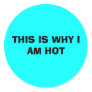 THIS IS WHY I AM HOT STICKERS
