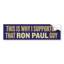 This is Why I Supported Ron Paul Bumper Sticker bumper stickers