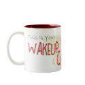 "This is your Wakeup Call!" mugs