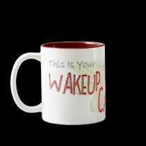 "This is your Wakeup Call!" mugs