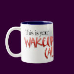 "This is your WAKEUP CALL" Nanday Mug