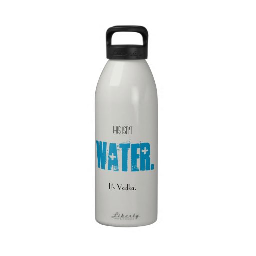This Isn't Water, It's Vodka (Customize Alcohol) Water Bottle