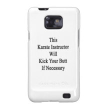 This Karate Instructor Will Kick Your Butt If Nece Samsung Galaxy SII Case