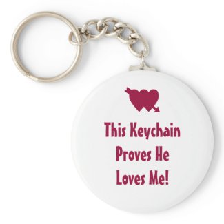 This Keychain Proves He Loves Me - Round Keychain keychain
