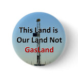 This Land is Our Land Not GasLand buttons