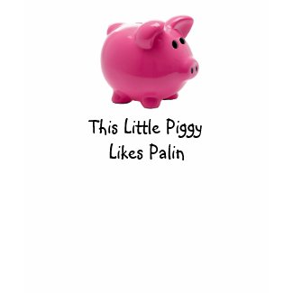 This Little Piggy Likes Palin shirt