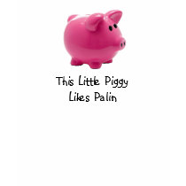 This Little Piggy Likes Palin t-shirts by CurrentEventTent This Little Piggy Likes Palin t-shirts