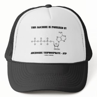 This Machine Is Powered By Adenosine Triphosphate hat