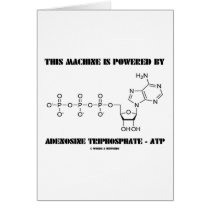 This Machine Is Powered By Adenosine Triphosphate Card