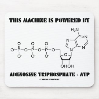 This Machine Is Powered By Adenosine Triphosphate mousepad