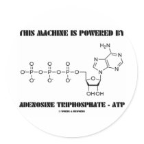 This Machine Is Powered By Adenosine Triphosphate Round Sticker