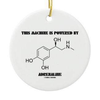 This Machine Is Powered By Adrenaline (Molecule) Ornaments