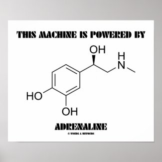 This Machine Is Powered By Adrenaline (Molecule) Print