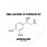 This Machine Is Powered By Adrenaline Round Stickers