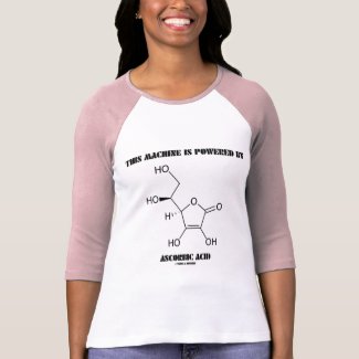 This Machine Is Powered By Ascorbic Acid (Vit C) shirt