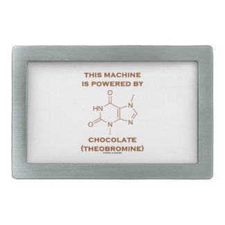 This Machine Is Powered By Chocolate (Theobromine) Belt Buckles